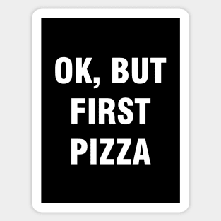 Ok but first pizza Sticker